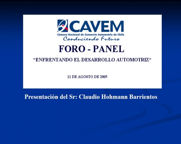 Infraestructura Vial Claudio Hohmann Foro - Panel CAVEM Enfrentando el Desarrollo Automotriz 2005