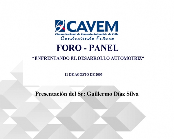 Visión Gubernamental Del Sector Guillermo Díaz Foro - Panel Cavem Enfrentando El Desarrollo Automotriz 2005